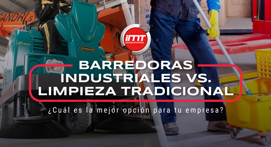 ¿Barredoras Industriales vs. Limpieza Tradicional?